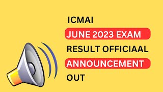 ICMAI OFFICIAL ANNOUNCEMENT OUT REGARDING JULY 2023 INTER AND FINAL RESULT DATE OUT [upl. by Flavius]