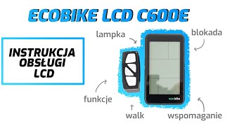 Ecobike LCD C600E  instrukcja obsługi wyświetlacza [upl. by Nnairek]