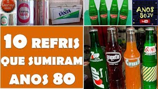 10 Refrigerantes que sumiram depois dos Anos 80 [upl. by Nolyat3]