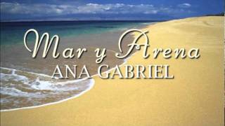 Mar y Arena  Ana Gabriel [upl. by Hakim853]