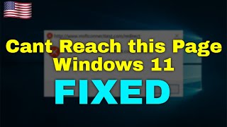 How to Fix Cant Reach this Page Windows 11 [upl. by Ilram302]