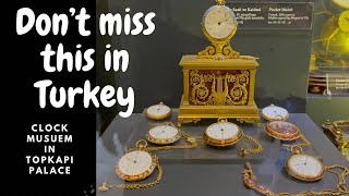 Watches of the Ottoman Sultans in Topkapı Palace Istanbul Travel Guide 2023  Turkey  Clock Musuem [upl. by Nwahsad]