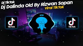 DJ DALINDA OLD BY RIZWAN SOPAN VIRAL TIK TOK TERBARU 2022 [upl. by Earized923]