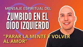 👂ZUMBIDO en el oído izquierdo quotParar la mente y volver al amor quot  por Manuel Requena [upl. by Niabi]