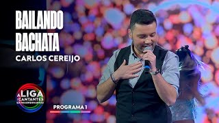 BAILANDO BACHATA  Carlos Cereijo  A Liga dos Cantantes Extraordinarios [upl. by Frances]