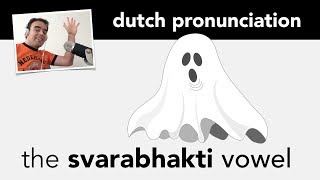 The svarabhakti vowel in the Dutch language adding a nonwritten vowel in the pronunciation [upl. by Airamalegna]