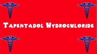 Pronounce Medical Words ― Tapentadol Hydrochloride [upl. by Thibaud416]