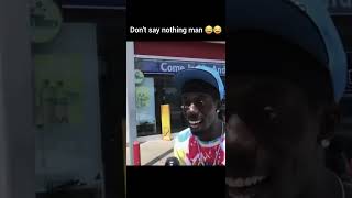 Dont say nothing man 😂😂 funnyvideo comedyshorts funnyshorts viralshorts [upl. by My]