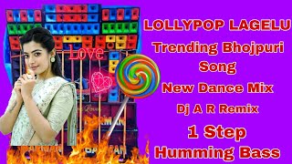 Lolliypop Lagelu  Trending Bhojpuri Song  New Dance Mix Dj A R Remix 1 Step Humming Bass [upl. by Vlad]