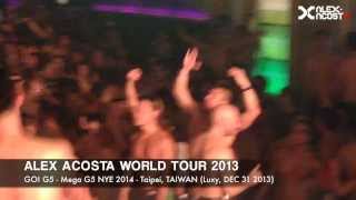 Alex Acosta Live  MEGA G5 NYE 2014  Taipei TAIWAN DEC 31 2013 [upl. by Sathrum]