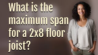 What is the maximum span for a 2x8 floor joist [upl. by Felten]