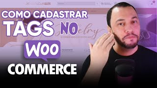 Como cadastrar tags e onde usar no woocommerce  loja online woocommerce lojaonline [upl. by Billy]