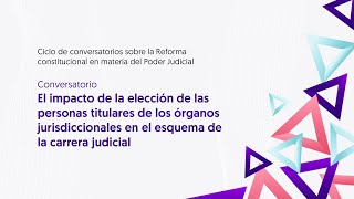 Conversatorio sobre la Reforma constitucional en materia del Poder Judicial [upl. by Horgan]