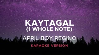 April Boy Regino  Kay Tagal 1 Whole Note Karaoke Version [upl. by Htnicayh]