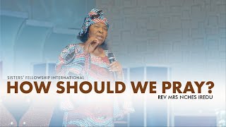 HOW SHOULD WE PRAY  REV MRS NCHES IREDU  Online Fellowship [upl. by Lahsram190]