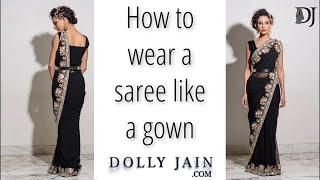 How to wear a saree like a gown for party  Dolly Jain Saree Draping styles [upl. by Adlih]