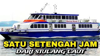 Berlayar Sekitar Satu Setengah JamKapal Ini Bawa Penumpang Dari Stulang Laut Malaysia [upl. by Fields]