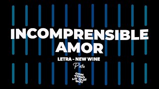 PISTA  Incomprensible Amor  Letra  New Wine [upl. by Jeniece]