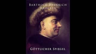 Barthold Heinrich Brockes „Göttlicher Spiegel“ [upl. by Innattirb]