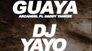 Guaya  ARCANGEL Ft DADDY YANKEE DJ YAYO 2013 [upl. by Nana715]