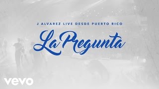 J Alvarez  La Pregunta Live Audio Video [upl. by Antsirhc]