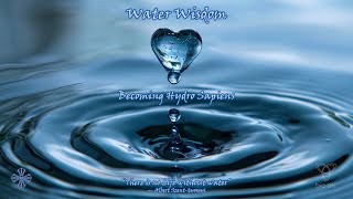 Water Wisdom — Becoming Hydro Sapiens [upl. by French]