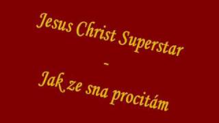 Jesus Christ Superstar  Jak ze sna procitám [upl. by Antoinette705]