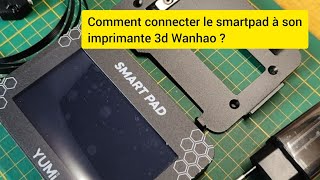 Comment connecter son smartpad à une imprimante 3d de Wanhao D12230 300 500 klipper [upl. by Hen]