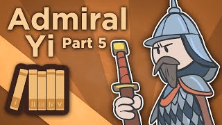 Korea Admiral Yi  Martial Lord of Loyalty  Extra History  Part 5 [upl. by Nad]