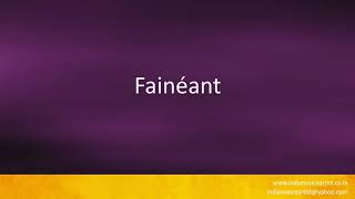 How to pronounce quotFainéant  Faineantquot [upl. by Akinirt]