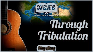 Through Tribulation  Guitar Chords  Play Along [upl. by Crandale493]