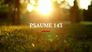 PSAUME 143 [upl. by Anura]