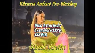 Rihanna Ambani Prewedding Woo Interlude Consideration BBHMM Studio Version [upl. by Odrarebe]