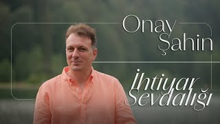 Onay Şahin  İhtiyar Sevdalığı [upl. by Nele]