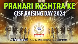 PRAHARI RASHTRA KE  CISF Raising Day 2024  Anoop Parry  cisf originalsong india new jaihind [upl. by Lourie]