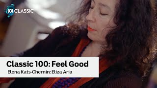 Classic 100 Feel Good – Elena KatsChernin on composing Eliza Aria [upl. by Cid307]