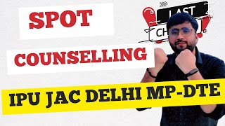 All About Spot Counselling Last Chance  IPU JAC Delhi MpDTE HBTU [upl. by Lemmuela335]