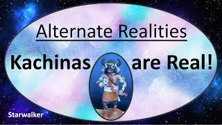 Alternate Realities  Kachinas are Real [upl. by Seligman]