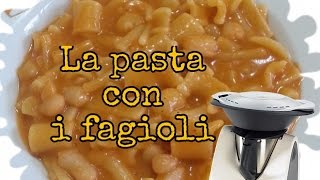 Ricette Bimby  La pasta con i fagioli [upl. by Notyalc]