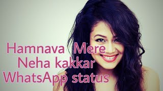 Hamnava Mere female version Neha kakkar WhatsApp status 💖so cutie [upl. by Enaols]