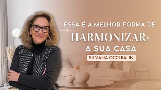 Como harmonizar a sua casa  Silvana Occhialini Feng Shui [upl. by Nyrhtac762]