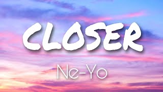 Closer  NeYo neyo closer lyrics [upl. by Maximilianus559]