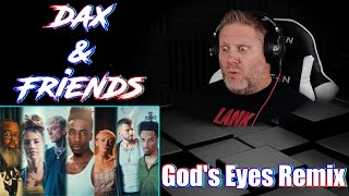 FIRST TIME REACTION to Dax  quotGods Eyesquot Remix Feat Phix Carly Pearl Brutha Rick amp MORE [upl. by Don729]