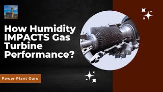 Does Humidity REALLY Affect Gas Turbine Performance [upl. by Nirrac]