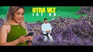 Otra Vez  Jay dr [upl. by Wat]