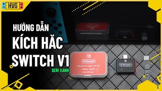 Hướng dẫn 2 cách kích hắc trên Nintendo Switch v1 seri xanh [upl. by Jasisa81]