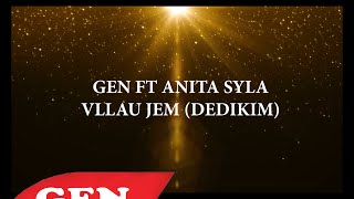 Gen FT Anita Syla  Vllau jem Dedikim [upl. by Amalie]