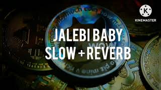 Jalebi Baby Slow  Reverb [upl. by Ianahs]