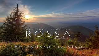 ROSSA 2  Beskydska molytva [upl. by Omrelliug]