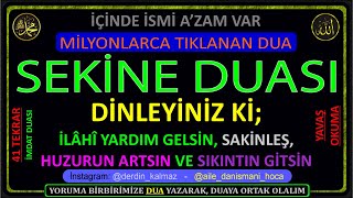 SEKİNE DUASI  DİNLEYİNİZ Kİ İLÂHÎ YARDIM GELSİN SAKİNLEŞ HUZURUN ARTSIN VE SIKINTIN GİTSİN [upl. by Mansur]